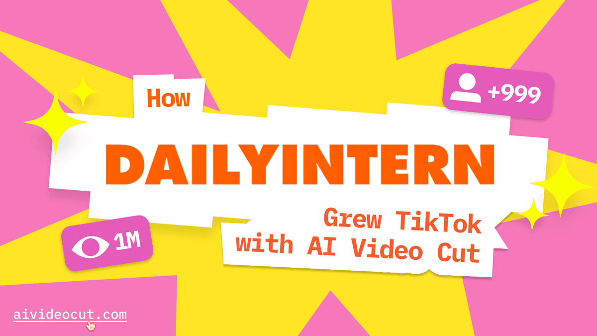 Building a Brand from Scratch: How DailyIntern's TikTok Grew with AI Video Cut illustration